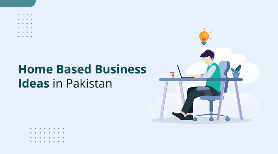 7 Best Home Based Business Ideas in Pakistan for 2026